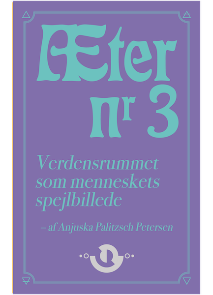 Æter nr. 3 – Verdensrummet som menneskets spejlbillede