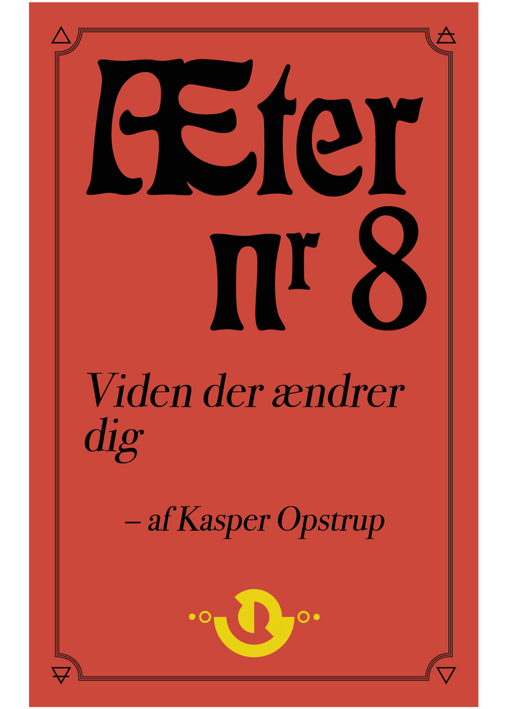 Æter nr. 8 – Viden der ændrer dig