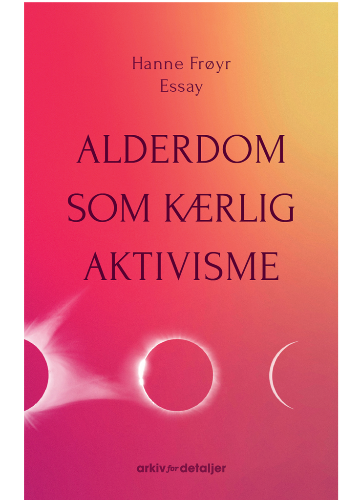 Alderdom som kærlig aktivisme [UDK. 24/9 FORUDBESTIL NU]